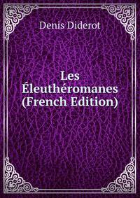 Les Eleutheromanes (French Edition)