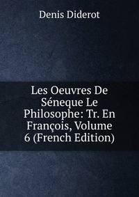 Les Oeuvres De Seneque Le Philosophe: Tr. En Francois, Volume 6 (French Edition)
