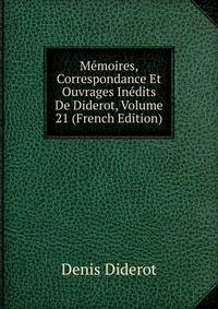 Memoires, Correspondance Et Ouvrages Inedits De Diderot, Volume 21 (French Edition)