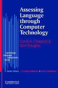 Cambridge Language Assessment. Assessing Language through Computer Technology