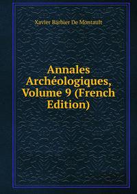Annales Archeologiques, Volume 9 (French Edition)