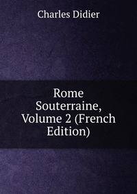Rome Souterraine, Volume 2 (French Edition)
