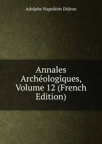 Annales Archeologiques, Volume 12 (French Edition)
