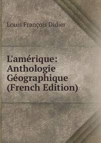 L'am?rique: Anthologie G?ographique (French Edition)