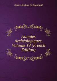 Annales Archeologiques, Volume 19 (French Edition)