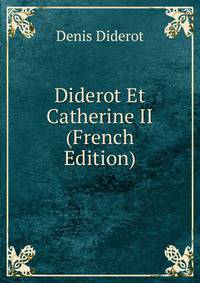 Diderot Et Catherine II (French Edition)