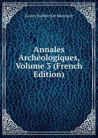 Annales Archeologiques, Volume 3 (French Edition)