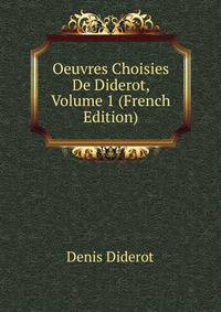 Oeuvres Choisies De Diderot, Volume 1 (French Edition)