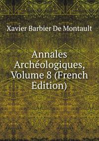 Annales Archeologiques, Volume 8 (French Edition)
