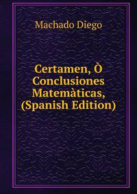 Certamen, O Conclusiones Matematicas, (Spanish Edition)