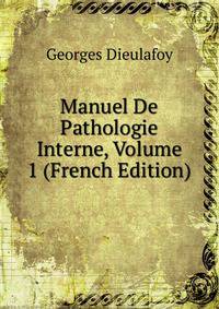 Manuel De Pathologie Interne, Volume 1 (French Edition)