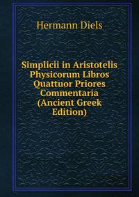 Simplicii in Aristotelis Physicorum Libros Quattuor Priores Commentaria (Ancient Greek Edition)