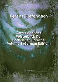 Vergleichendes Worterbuch Der Gothischen Sprache, Volume 2 (German Edition)