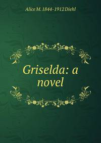 Griselda: a novel