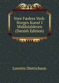 Vore F?dres Verk: Norges Kunst I Middelalderen (Danish Edition)