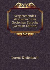 Vergleichendes Worterbuch Der Gotischen Sprache (German Edition)