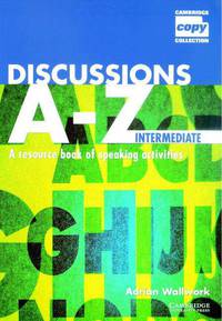 Discussions A-Z Intermediate: A Resource Book of Speaking Activities
