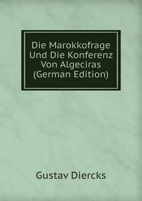 Die Marokkofrage Und Die Konferenz Von Algeciras (German Edition)