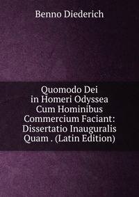 Quomodo Dei in Homeri Odyssea Cum Hominibus Commercium Faciant: Dissertatio Inauguralis Quam . (Latin Edition)