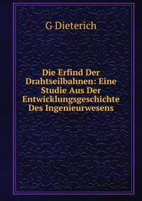 Die Erfind Der Drahtseilbahnen: Eine Studie Aus Der Entwicklungsgeschichte Des Ingenieurwesens