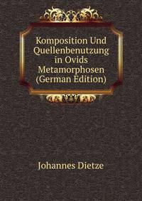 Komposition Und Quellenbenutzung in Ovids Metamorphosen (German Edition)