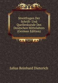 Streitfragen Der Schrift- Und Quellenkunde Des Deutschen Mittelalters (German Edition)