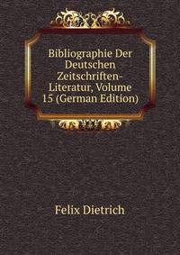 Bibliographie Der Deutschen Zeitschriften-Literatur, Volume 15 (German Edition)