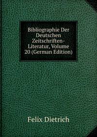 Bibliographie Der Deutschen Zeitschriften-Literatur, Volume 20 (German Edition)