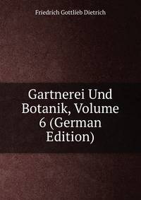 Gartnerei Und Botanik, Volume 6 (German Edition)