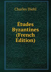 Etudes Byzantines (French Edition)