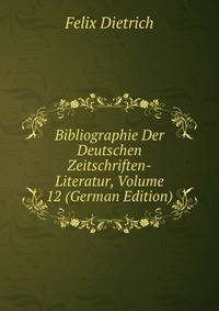 Bibliographie Der Deutschen Zeitschriften-Literatur, Volume 12 (German Edition)