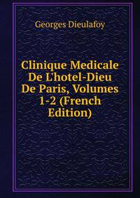 Clinique Medicale De L'hotel-Dieu De Paris, Volumes 1-2 (French Edition)