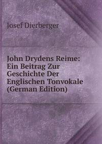 John Drydens Reime: Ein Beitrag Zur Geschichte Der Englischen Tonvokale (German Edition)