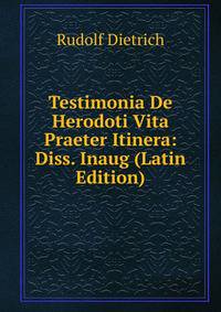 Testimonia De Herodoti Vita Praeter Itinera: Diss. Inaug (Latin Edition)