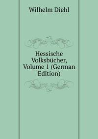 Hessische Volksbucher, Volume 1 (German Edition)