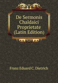 De Sermonis Chaldaici Proprietate (Latin Edition)