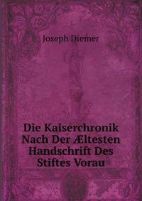 Die Kaiserchronik Nach Der ?ltesten Handschrift Des Stiftes Vorau (German Edition)