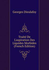 Trait? De L'aspiration Des Liquides Morbides (French Edition)