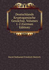 Deutschlands Kryptogamische Gewachse, Volumes 1-2 (German Edition)
