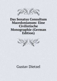 Das Senatus Consultum Macedonianum: Eine Civilistische Monographie (German Edition)