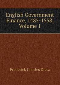 English Government Finance, 1485-1558, Volume 1