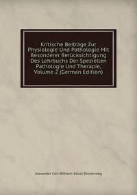 Kritische Beitrage Zur Physiologie Und Pathologie Mit Besonderer Berucksichtigung Des Lehrbuchs Der Speziellen Pathologie Und Therapie, Volume 2 (German Edition)