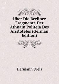 Uber Die Berliner Fragmente Der Athnain Politeia Des Aristoteles (German Edition)