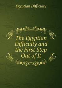 The Egyptian Difficulty and the First Step Out of It