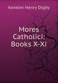 Mores Catholici: Books X-Xi