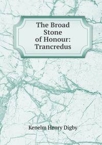 The Broad Stone of Honour: Trancredus