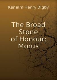 The Broad Stone of Honour: Morus