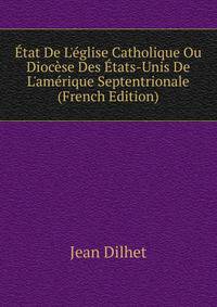 ?tat De L'?glise Catholique Ou Dioc?se Des ?tats-Unis De L'am?rique Septentrionale (French Edition)