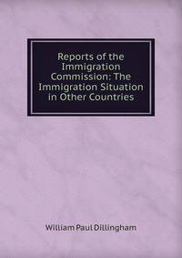 Reports of the Immigration Commission: The Immigration Situation in Other Countries