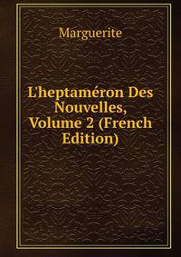 L'heptam?ron Des Nouvelles, Volume 2 (French Edition)